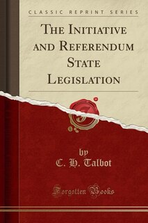 Front cover_The Initiative and Referendum State Legislation (Classic Reprint)