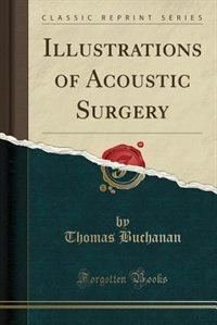 Couverture_Illustrations of Acoustic Surgery (Classic Reprint)