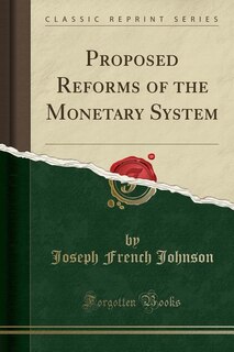 Couverture_Proposed Reforms of the Monetary System (Classic Reprint)