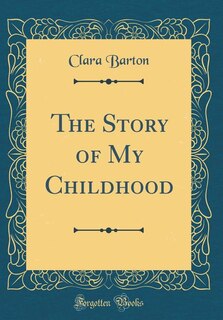 Front cover_The Story of My Childhood (Classic Reprint)