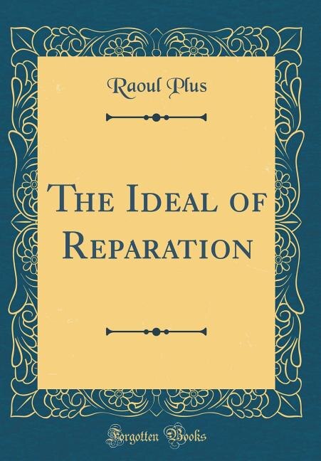 Front cover_The Ideal of Reparation (Classic Reprint)