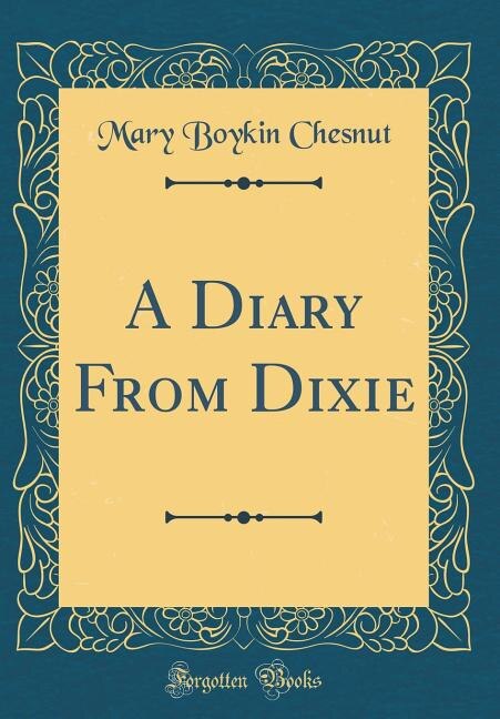 Front cover_A Diary From Dixie (Classic Reprint)
