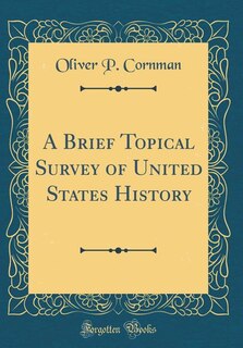Front cover_A Brief Topical Survey of United States History (Classic Reprint)