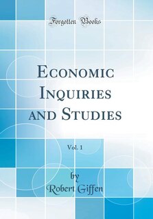Couverture_Economic Inquiries and Studies, Vol. 1 (Classic Reprint)