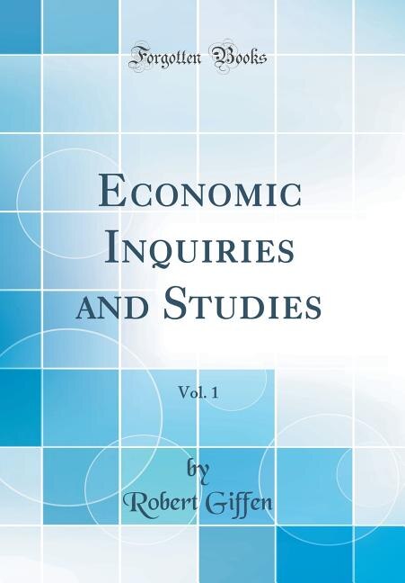 Couverture_Economic Inquiries and Studies, Vol. 1 (Classic Reprint)