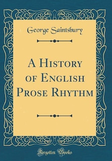Couverture_A History of English Prose Rhythm (Classic Reprint)