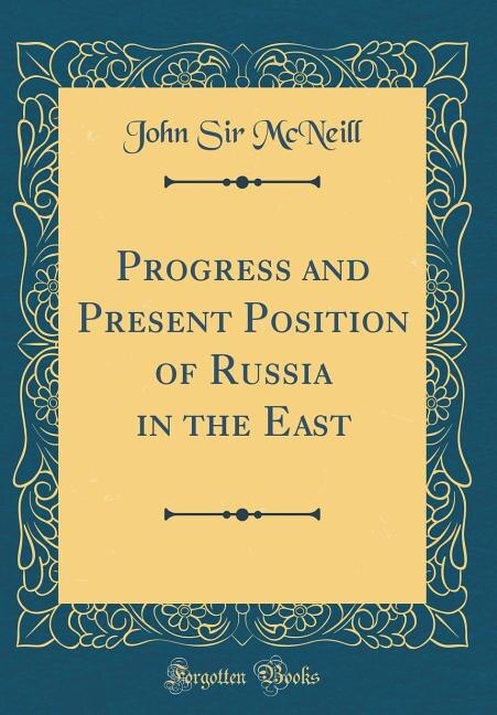 Couverture_Progress and Present Position of Russia in the East (Classic Reprint)