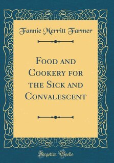 Couverture_Food and Cookery for the Sick and Convalescent (Classic Reprint)