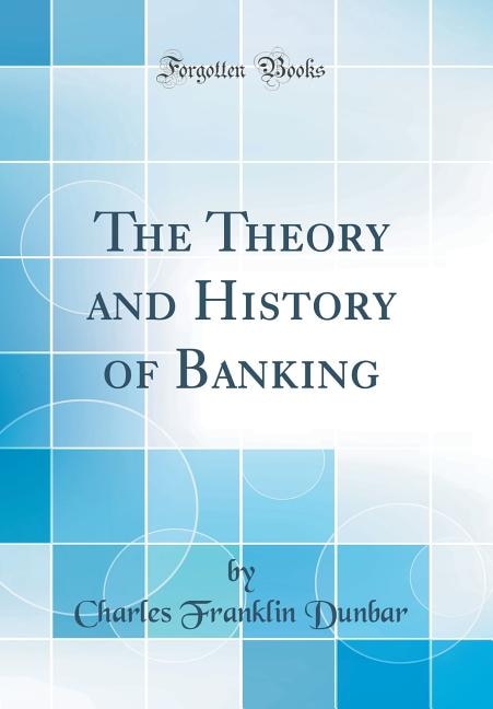 Couverture_The Theory and History of Banking (Classic Reprint)
