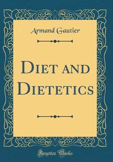 Diet and Dietetics (Classic Reprint)