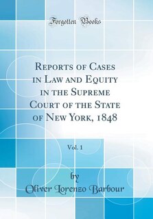 Front cover_Reports of Cases in Law and Equity in the Supreme Court of the State of New York, 1848, Vol. 1 (Classic Reprint)