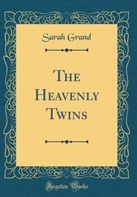 Front cover_The Heavenly Twins (Classic Reprint)