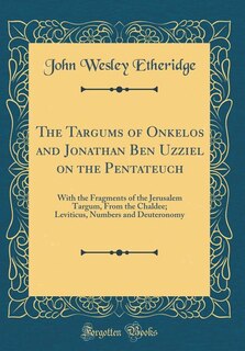 Front cover_The Targums of Onkelos and Jonathan Ben Uzziel on the Pentateuch