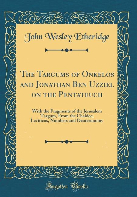 Front cover_The Targums of Onkelos and Jonathan Ben Uzziel on the Pentateuch