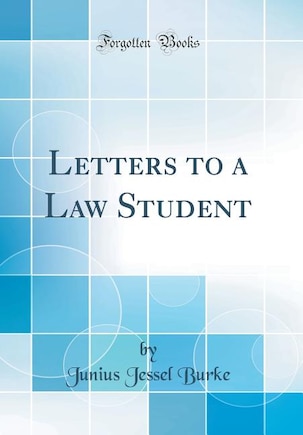 Letters to a Law Student (Classic Reprint)