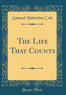 Front cover_The Life That Counts (Classic Reprint)