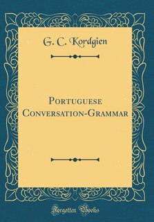 Front cover_Portuguese Conversation-Grammar (Classic Reprint)