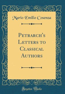 Petrarch's Letters to Classical Authors (Classic Reprint)
