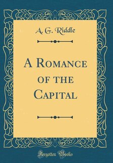 Front cover_A Romance of the Capital (Classic Reprint)