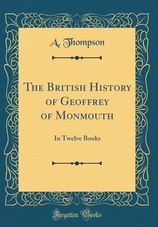 Couverture_The British History of Geoffrey of Monmouth