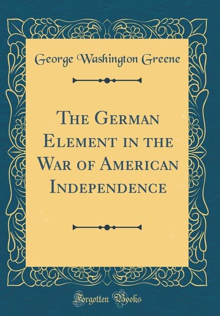 The German Element in the War of American Independence (Classic Reprint)