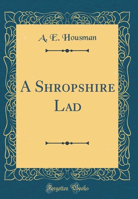 Front cover_A Shropshire Lad (Classic Reprint)