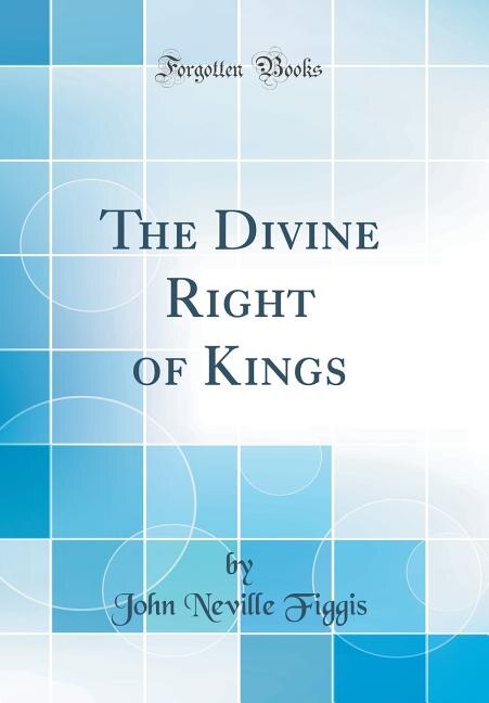 The Divine Right of Kings (Classic Reprint)