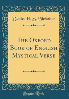 The Oxford Book of English Mystical Verse (Classic Reprint)