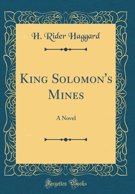 King Solomon's Mines: A Novel (Classic Reprint)
