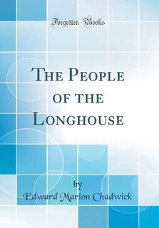 Front cover_The People of the Longhouse (Classic Reprint)