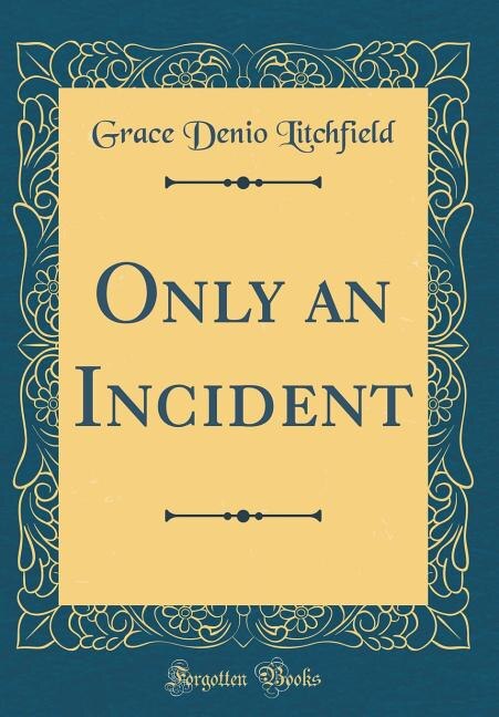 Front cover_Only an Incident (Classic Reprint)