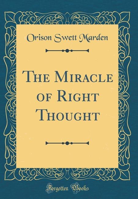 The Miracle of Right Thought (Classic Reprint)