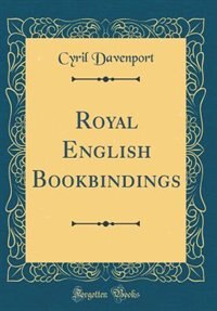 Front cover_Royal English Bookbindings (Classic Reprint)