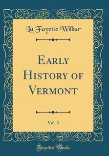 Couverture_Early History of Vermont, Vol. 2 (Classic Reprint)