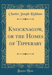 Front cover_Knocknagow, or the Homes of Tipperary (Classic Reprint)
