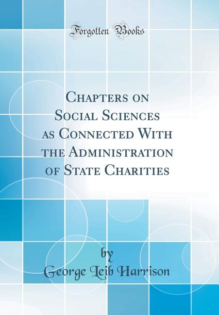 Couverture_Chapters on Social Sciences as Connected With the Administration of State Charities (Classic Reprint)