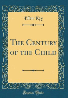 Couverture_The Century of the Child (Classic Reprint)