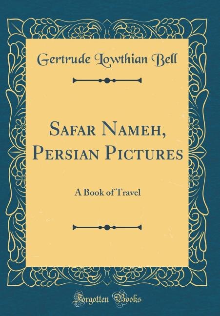 Safar Nameh, Persian Pictures: A Book of Travel (Classic Reprint)