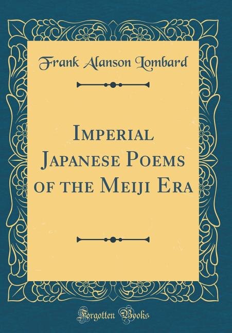 Front cover_Imperial Japanese Poems of the Meiji Era (Classic Reprint)