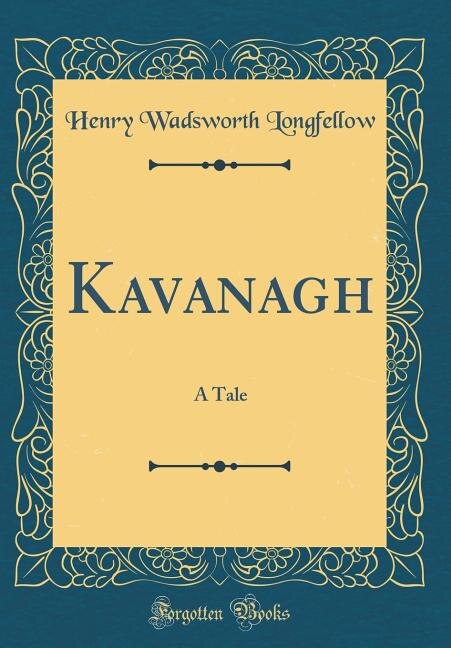 Kavanagh: A Tale (Classic Reprint)