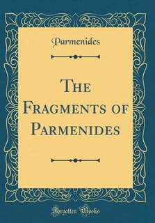 Front cover_The Fragments of Parmenides (Classic Reprint)