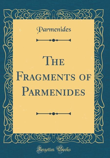 Front cover_The Fragments of Parmenides (Classic Reprint)