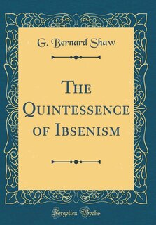 Front cover_The Quintessence of Ibsenism (Classic Reprint)