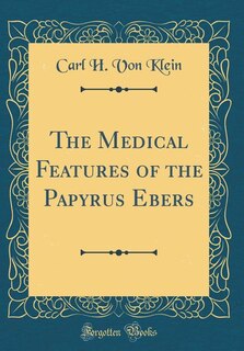 Front cover_The Medical Features of the Papyrus Ebers (Classic Reprint)