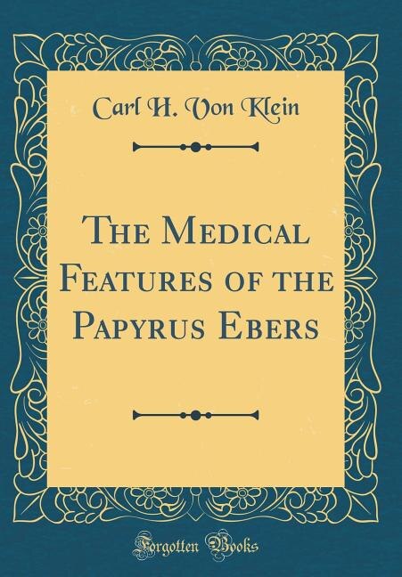 Front cover_The Medical Features of the Papyrus Ebers (Classic Reprint)