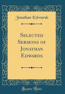 Couverture_Selected Sermons of Jonathan Edwards (Classic Reprint)