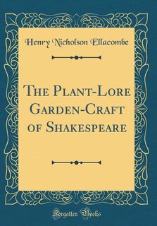 Couverture_The Plant-Lore Garden-Craft of Shakespeare (Classic Reprint)