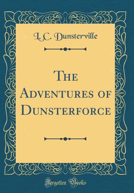 Front cover_The Adventures of Dunsterforce (Classic Reprint)