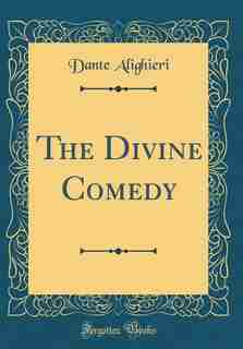 The Divine Comedy (Classic Reprint) de Dante Alighieri