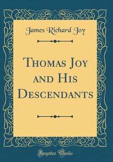 Front cover_Thomas Joy and His Descendants (Classic Reprint)